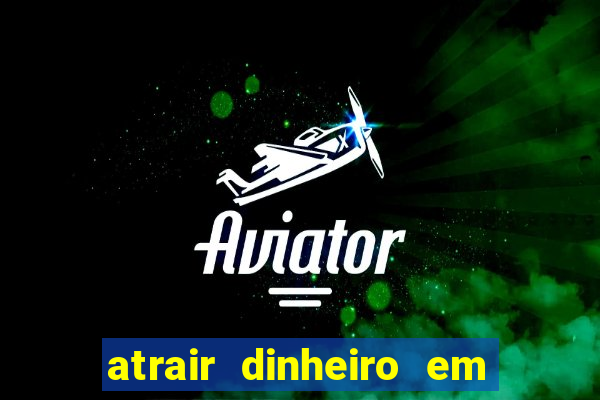 atrair dinheiro em 2 dias